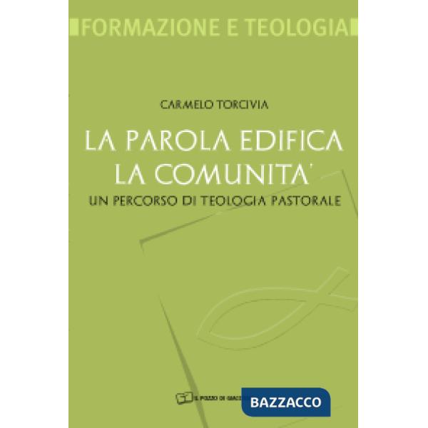 Parola edifica la comunità. Un percorso di teologia pastorale (La)