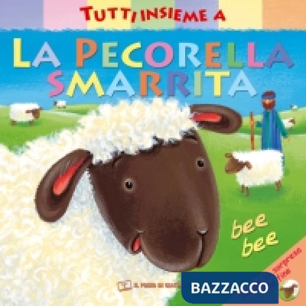 Tutti insieme alla pecorella smarrita. Ediz. a colori