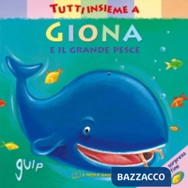 Tutti insieme a Giona e il grande pesce. Ediz. a colori