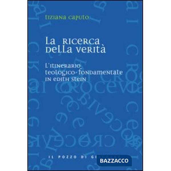 Ricerca della verità. L'itinerario teologico-fondamentale in Edith Stein (La)