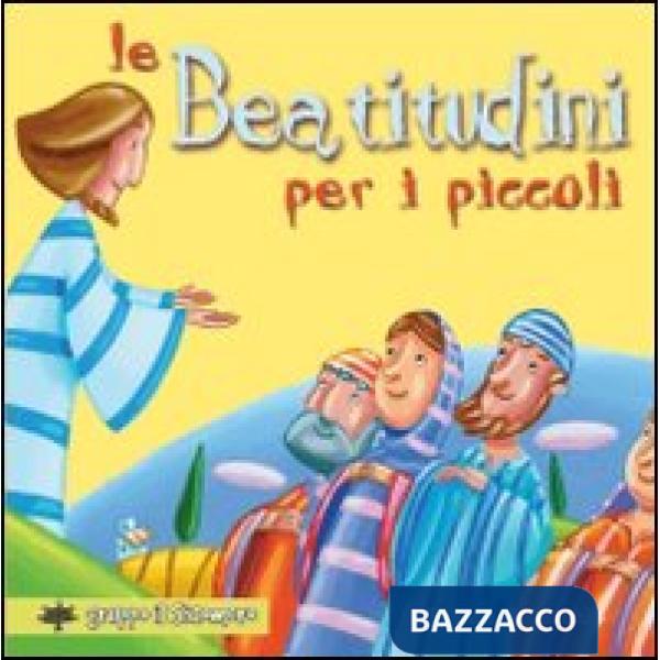 Beatitudini per i piccoli. Ediz. illustrata (Le)