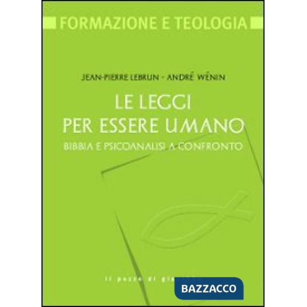 Leggi per essere umano. Bibbia e psicoanalisi a confronto (Le)