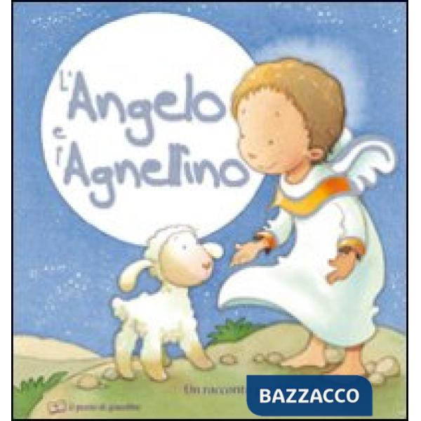 Angelo e l'agnellino. Un racconto per il Natale. Ediz. illustrata (L')