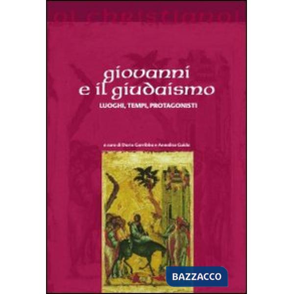 Giovanni e il giudaismo. Luoghi, tempi, protagonisti