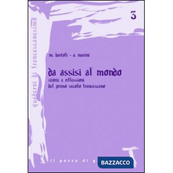 Da Assisi al mondo. Storie e riflessioni del primo secolo francescano