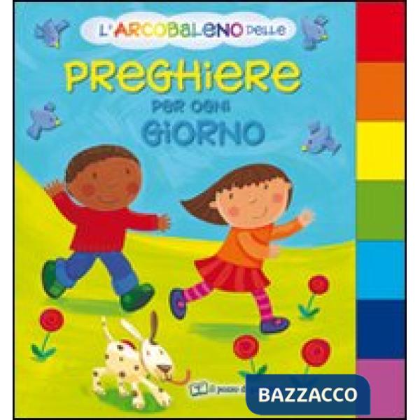 Arcobaleno delle preghiere per ogni giorno. Ediz. illustrata (L')