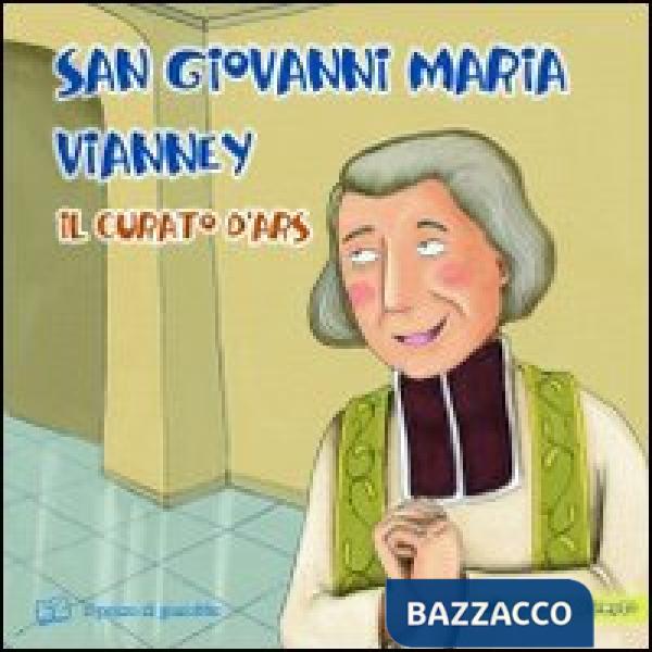 San Giovanni Maria Vianney. Il curato d'Ars. Ediz. illustrata