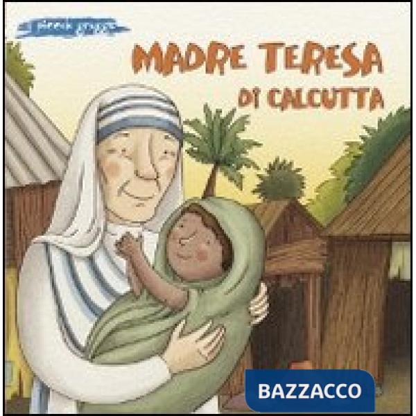 Madre Teresa di Calcutta. Ediz. illustrata