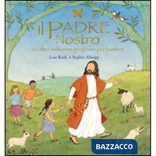 Padre nostro ed altre bellissime preghiere per bambini (Il)