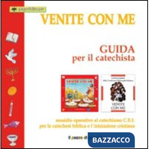 Venite con me. Guida per il catechista. Sussidio operativo al catechismo C.E.I. per la catechesi biblica e l'iniziazione cristia