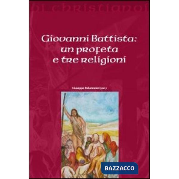 Giovanni Battista. Un profeta e tre religioni