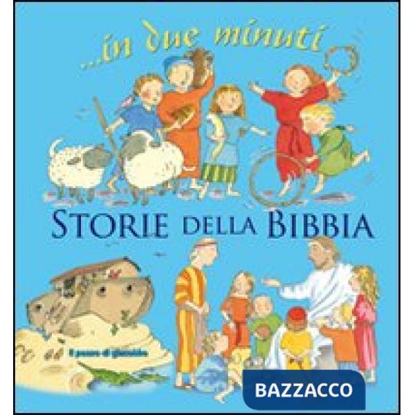 Storie della Bibbia... In due minuti. Ediz. illustrata