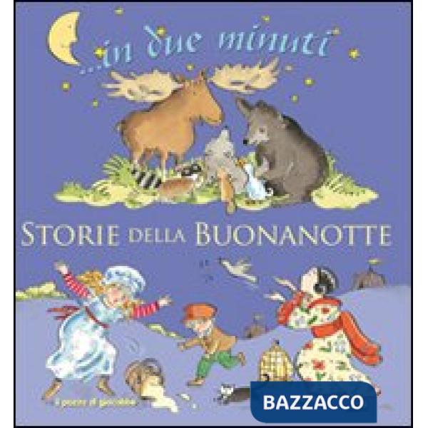 Storie della buonanotte... In due minuti. Ediz. illustrata