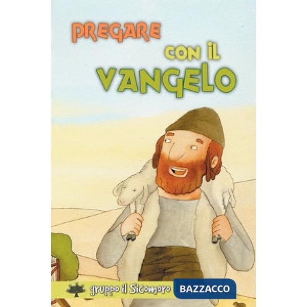 Pregare con il Vangelo. Ediz. illustrata