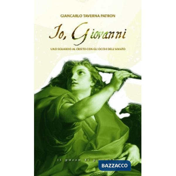 Io, Giovanni. Uno sguardo al Cristo con gli occhi dell'amato