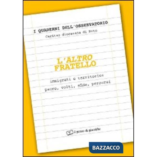 Altro fratello. Immigrati e territorio: paure, volti, sfide, percorsi (L')