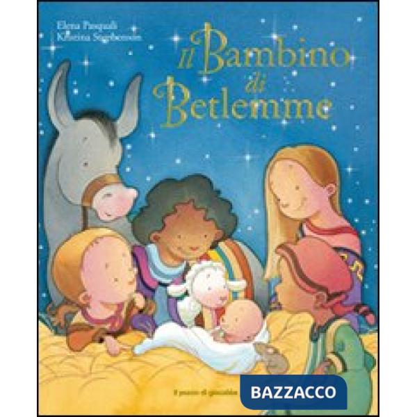 Bambino di Betlemme. Ediz. illustrata (Il)