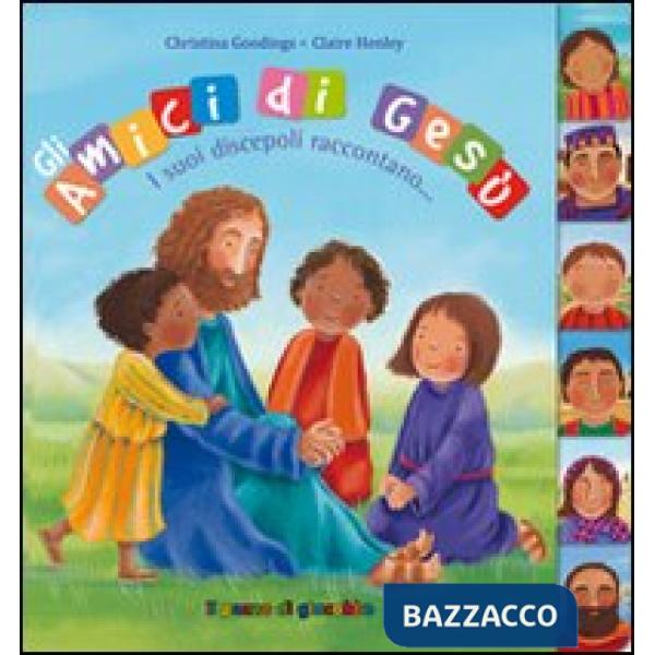 Amici di Gesù. I suoi discepoli raccontano (Gli)