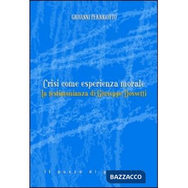 Crisi come esperienza morale. La testimonianza di Giuseppe Dossetti