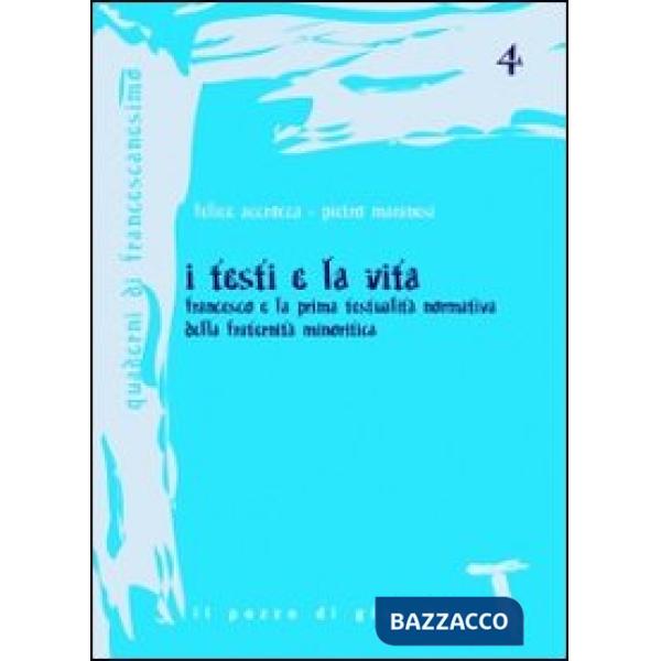 Testi e la vita. Francesco e la prima testualità normativa della fraternità minoritica (I)
