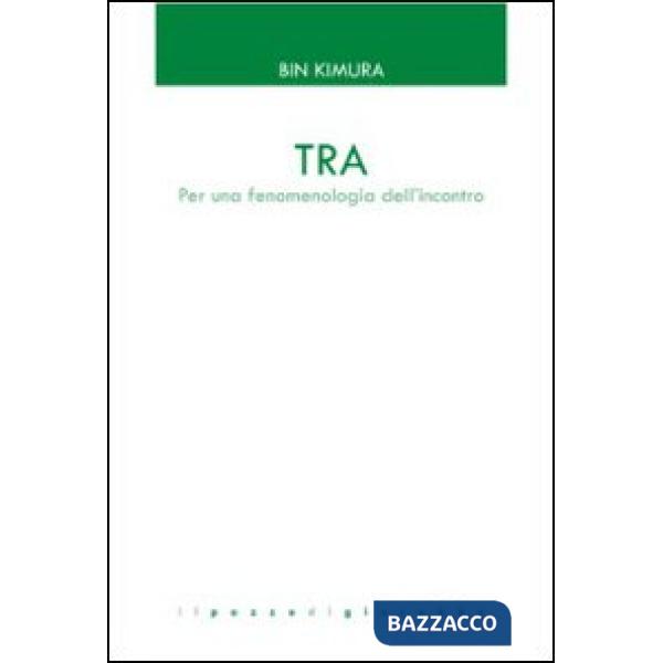 Tra. Per una fenomenologia dell'incontro