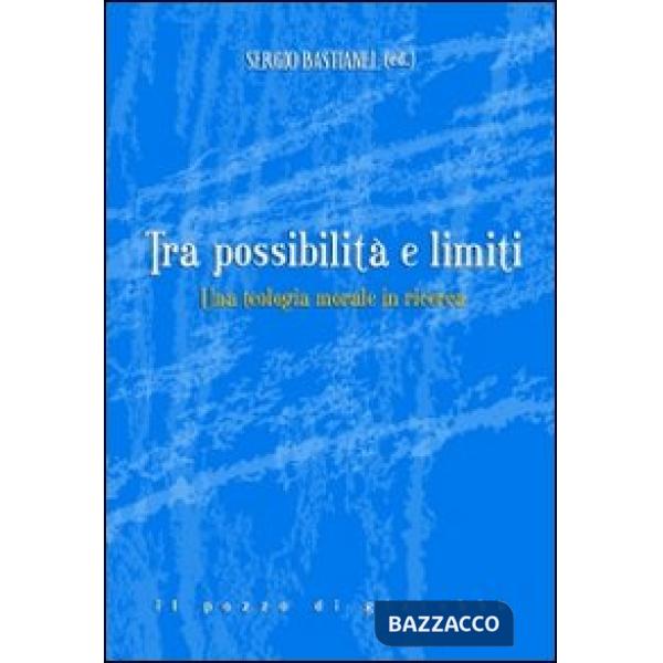 Tra possibilità e limiti. Una teologia morale in ricerca