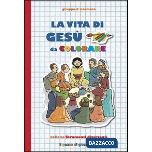 Vita di Gesù da colorare. Ediz. illustrata (La)