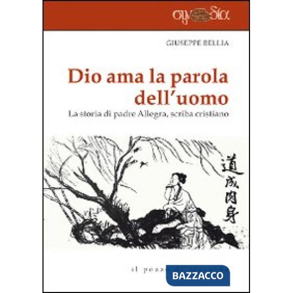 Dio ama la parola dell'uomo. La storia di Padre Allegra, scriba cristiano