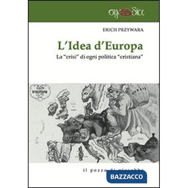 Idea d'Europa. La «crisi» di ogni politica «cristiana» (L')
