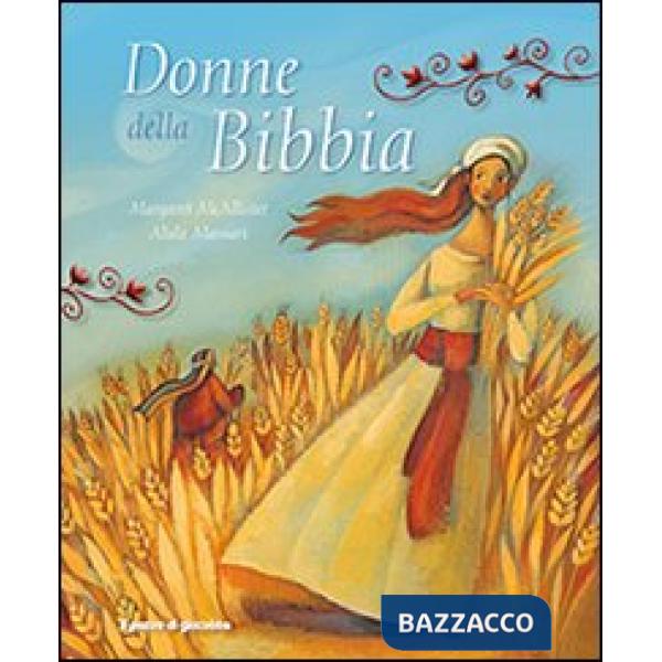 Donne della Bibbia. Ediz. illustrata