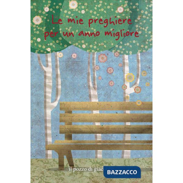 Mie preghiere per un anno migliore. Ediz. illustrata (Le)