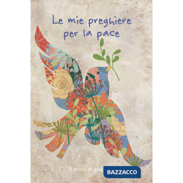 Mie preghiere per la pace. Ediz. illustrata (Le)