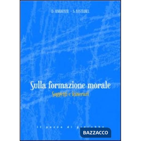 Sulla formazione morale. Soggetti e itinerari