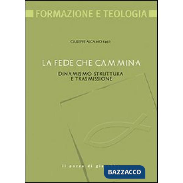 Fede che cammina. Dinamismo, struttura e trasmissione (La)