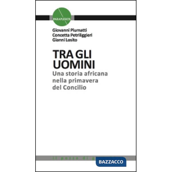 Tra gli uomini. Una storia africana nella primavera del Concilio