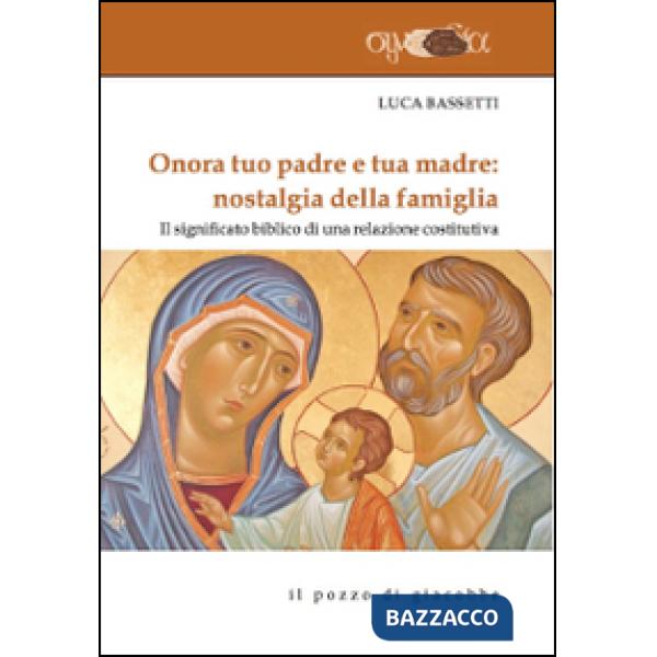 Onora tuo padre e tua madre: nostalgia della famiglia. Il significato biblico di una relazione costitutiva