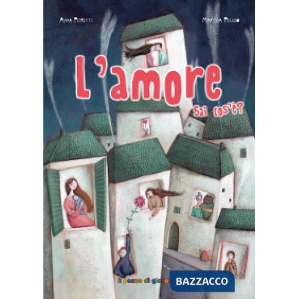 Amore sai cos'è? Ediz. illustrata (L')