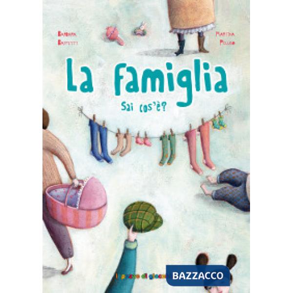 Famiglia sai cos'è? Ediz. illustrata (La)