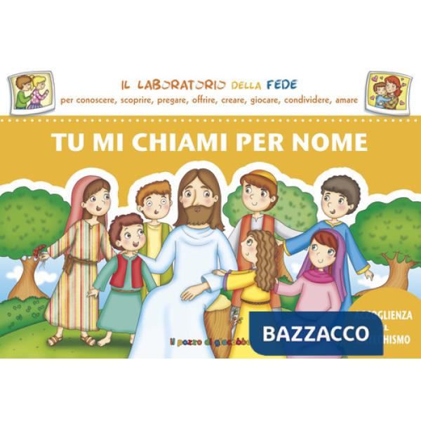 Tu mi chiami per nome. Accoglienza dei bambini al catechismo