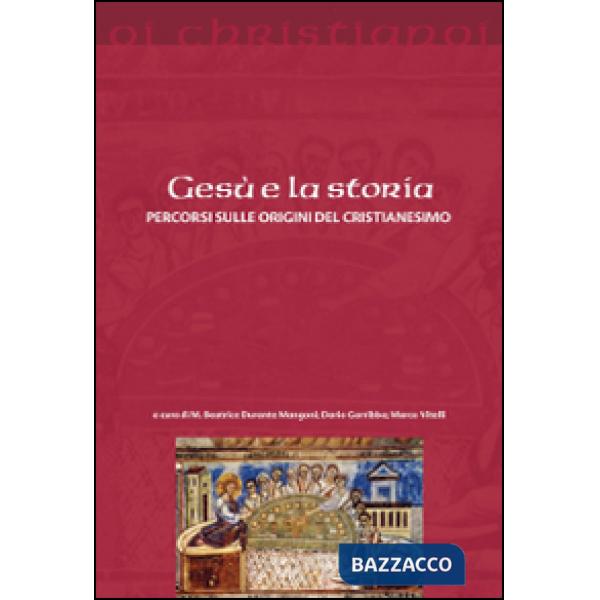 Gesù e la storia. Percorsi sulle origini del cristianesimo