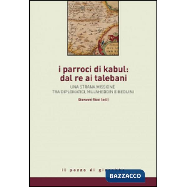 Parroci di Kabul: dal re ai talebani. Una strana missione tra diplomatici, mujaheddin e beduini (I)