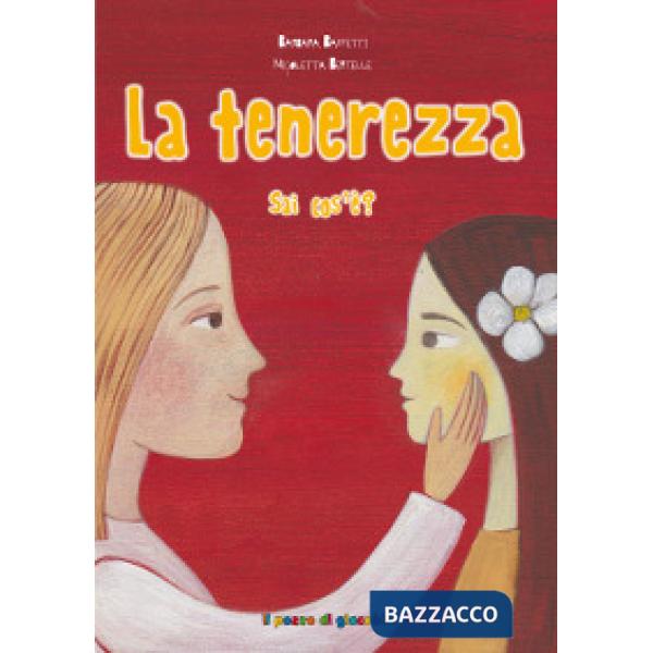 Tenerezza sai cos'è? Ediz. illustrata (La)