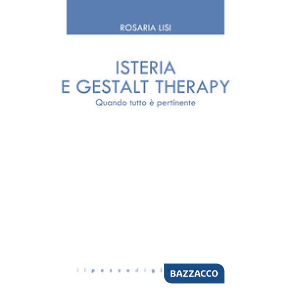Isteria e Gestalt Therapy. Quando tutto è pertinente