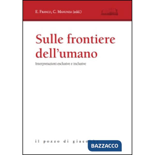 Sulle frontiere dell'umano. Interpretazioni esclusive e inclusive