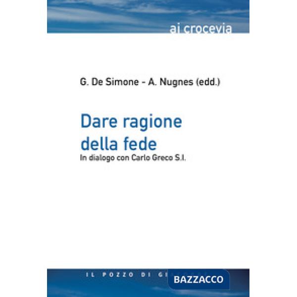 Dare ragione della fede. In dialogo con Carlo Greco S.I.