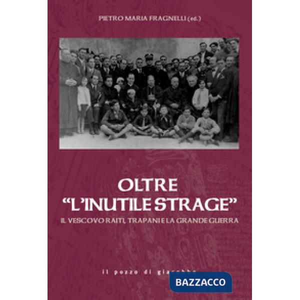 Oltre «l'inutile strage». Il vescovo Raiti, Trapani e la grande guerra
