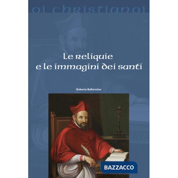 Reliquie e le immagini dei santi (Le)