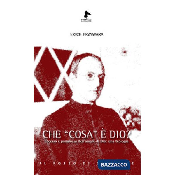 Che «cosa» è Dio? Eccesso e paradosso dell'amore di Dio: una teologia