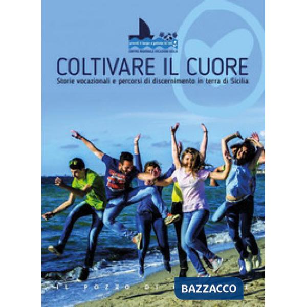 Coltivare il cuore. Storie vocazionali e percorsi di discernimento in terra di Sicilia