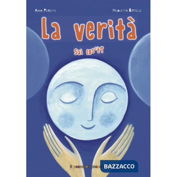 Verità sai cos'è? Ediz. illustrata (La)